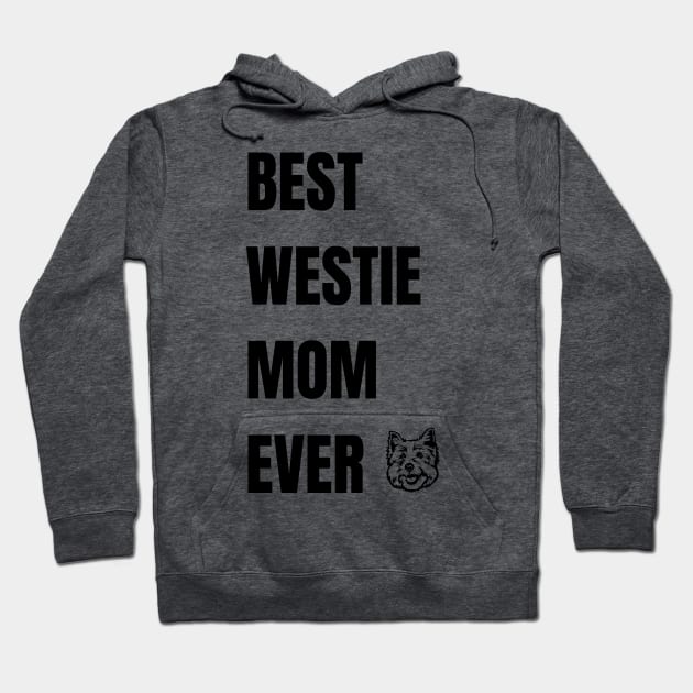 Best Westie Mom Ever - West Highland White Terrier Hoodie by CherylStyles